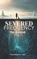 Severed Frequency: The Rooted B0GMX4YWRK Book Cover