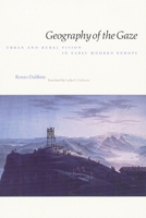 Geography of the Gaze: Urban and Rural Vision in Early Modern Europe 0226167372 Book Cover