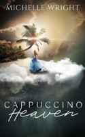 Cappuccino Heaven: A Life After Death B09VWPMNCP Book Cover