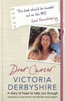 Dear Cancer, Love Victoria: A Mum's Diary of Hope 1409172961 Book Cover