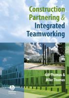 Construction Partnering and Integrated Teamworking 1405135565 Book Cover