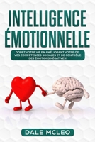 Intelligence �motionnelle: Dopez votre vie en am�liorant votre QE, vos Comp�tences Sociales et de Contr�le des �motions N�gatives! B084QL16ZR Book Cover