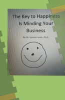 The Key To Happiness Is Minding Your Business B0CQX5GZJN Book Cover