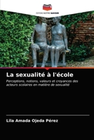 La sexualité à l'école: Perceptions, notions, valeurs et croyances des acteurs scolaires en matière de sexualité 6203099104 Book Cover