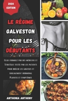 Le régime Galveston pour les débutants: CELUI FORMULÉ PAR DES MÉDECINS ET STRATÉGIE TESTÉE PAR LES PATIENTS POUR BRÛLER LES GRAISSES ET SOULAGEMENT HORMONAL PLAINTES ET SYMPTÔMES (French Edition) B0CR8PRQV7 Book Cover