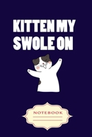 Kitten My Swole on: Notebooks are a very essential part for taking notes, as a diary, writing thoughts and inspirations, tracking your goals, for homework, planning and organizing. 1699311684 Book Cover