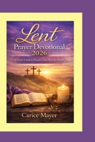 Lent Prayer Devotional 2026: A Prayer Guide to Prepare Your Heart for Easter B0GMYYLG8T Book Cover
