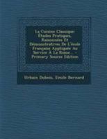 La Cuisine Classique: A(c)Tudes Pratiques, Raisonna(c)Es Et Da(c)Monstratives de L'A(c)Cole Franaaise: Appliqua(c)E Au Service a la Russe 127265527X Book Cover