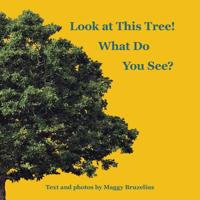 Look at This Tree! What Do You See? 0578436205 Book Cover