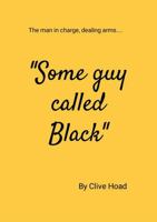 Some Guy called "Black" 1471616851 Book Cover