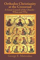 Orthodox Christianity at the Crossroad: A Great Council of the Church – When and Why 1440128499 Book Cover