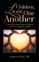 Children, Love One Another: A Daily Devotional Based on Sermons by Rev. Dr. Norman R. Lawson 1664226001 Book Cover