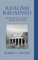Realism Regained: An Exact Theory of Causation, Teleology, and the Mind 0195135679 Book Cover