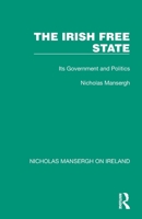 The Irish Free State: Its Government and Politics 1032352477 Book Cover