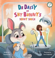 Dr Daisy and Shy Bunny's Shiny Smile (Brave Smiles Club) B0GSLDL55H Book Cover