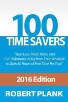 100 Time Savers: Cut 10 Minutes a Day from Your Schedule to Gain 60 Hours of Free Time Per Year 1478113561 Book Cover