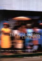 The West Indians of Costa Rica: Race, Class and the Integration of an Ethnic Minority (McGill-Queen's Studies in Ethnic History Series) 0773522816 Book Cover