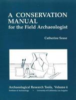 A Conservation Manual for the Field Archaeologist 0917956826 Book Cover