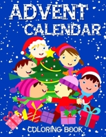 Advent Calendar Coloring Book: 24 Numbered Colouring Pages For Toddlers - With Santa Claus Reindeer Snowmen & More! Perfect Gift for Boys & Girls B08N3X6986 Book Cover