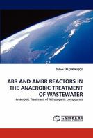 ABR AND AMBR REACTORS IN THE ANAEROBIC TREATMENT OF WASTEWATER: Anaerobic Treatment of Nitroorganic compounds 3843374813 Book Cover