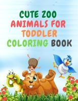 Cute Zoo Animals For Toddler Coloring Book: Animals coloring book for toddlers first book of large educational garden animals coloring pages easy for ... and kindergarten, Page Large 8.5 x 11" B08VCM9H76 Book Cover