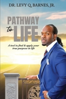 Pathway to Life: A tool to find and apply your true purpose in life 1716935598 Book Cover