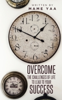 Overcome the Challenges of Life to Lead to Your Success 195081825X Book Cover