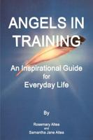 Angels in Training: An Angelic Guide for Life 1365811093 Book Cover