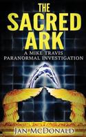 The Sacred Ark: A Mike Travis Paranormal Investigation 0992670055 Book Cover