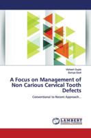 A Focus on Management of Non Carious Cervical Tooth Defects 6139450446 Book Cover