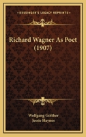 Richard Wagner As Poet 1166949745 Book Cover