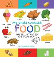 My First Words: Foods: The Illustrated A-Z Glossary Of Food & Drink For Preschoolers B08ZW55SWB Book Cover