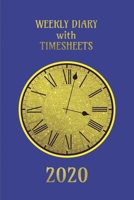 Weekly Diary with TimeSheets 2020: Weekly Diary with added Timesheets for Workers/Business People etc - Blue and Gold Colour Cover 1691064270 Book Cover