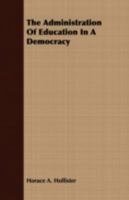 The Administration of Education in a Democracy 1359595996 Book Cover