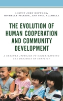 The Evolution of Human Cooperation and Community Development : A Greener Approach to Understanding the Dynamics of Conflict 1793601097 Book Cover