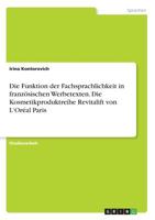 Die Funktion der Fachsprachlichkeit in französischen Werbetexten. Die Kosmetikproduktreihe Revitalift von L'Oréal Paris (German Edition) 3668932247 Book Cover