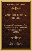 Greek Folk Poesy, Annotated Translations from the Whole Cycle of Romaic Folk-Verse and Folk-Prose;; Volume 2 134629030X Book Cover