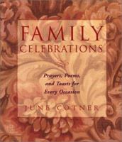 Family Celebrations: Prayers, Poems & Toasts For E 0836278569 Book Cover