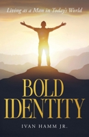 Bold Identity: Living as a Man in Todays World B0FMD5VF6R Book Cover