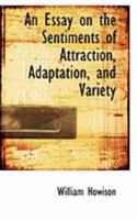 An Essay on the Sentiments of Attraction, Adaptation, and Variety 0469019956 Book Cover