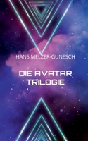 Die Avatar Trilogie: Science-Fiction Roman (German Edition) 3751995560 Book Cover