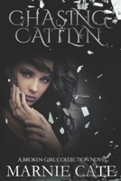 Chasing Caitlyn (Broken Girl) 482418830X Book Cover