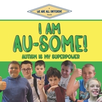 I Am Au-Some!: Autism Is My Superpower 1990336396 Book Cover