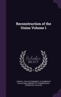 Reconstruction of the Union Volume 1 1359456791 Book Cover