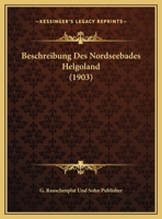 Beschreibung Des Nordseebades Helgoland (1903) 1169615236 Book Cover