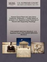 Edward David Reed and Jack Henry Parkhurst, Petitioners, v. United States of America. U.S. Supreme Court Transcript of Record with Supporting Pleadings 1270397559 Book Cover