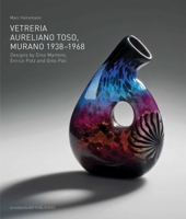 Vetreria Aureliano Toso, Murano 1938-1968: Designs by Dino Martens, Enrico Potz and Gino Poli 3897904543 Book Cover