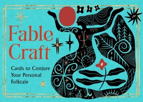 Fable Craft: Cards to Conjure Your Personal Folktale (38 Full-Color Cards) 1590035968 Book Cover