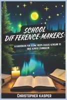 School Difference-Makers: A Guidebook for Going From College Scholar to Sage School Counselor B0FVW8ZBX4 Book Cover
