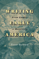 Writing Early America: From Empire to Revolution 0813949203 Book Cover
